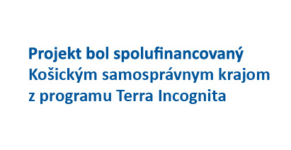 Projekt bol spolufinancovaný Košickým samosprávnym krajom z programu Terra Incognita
